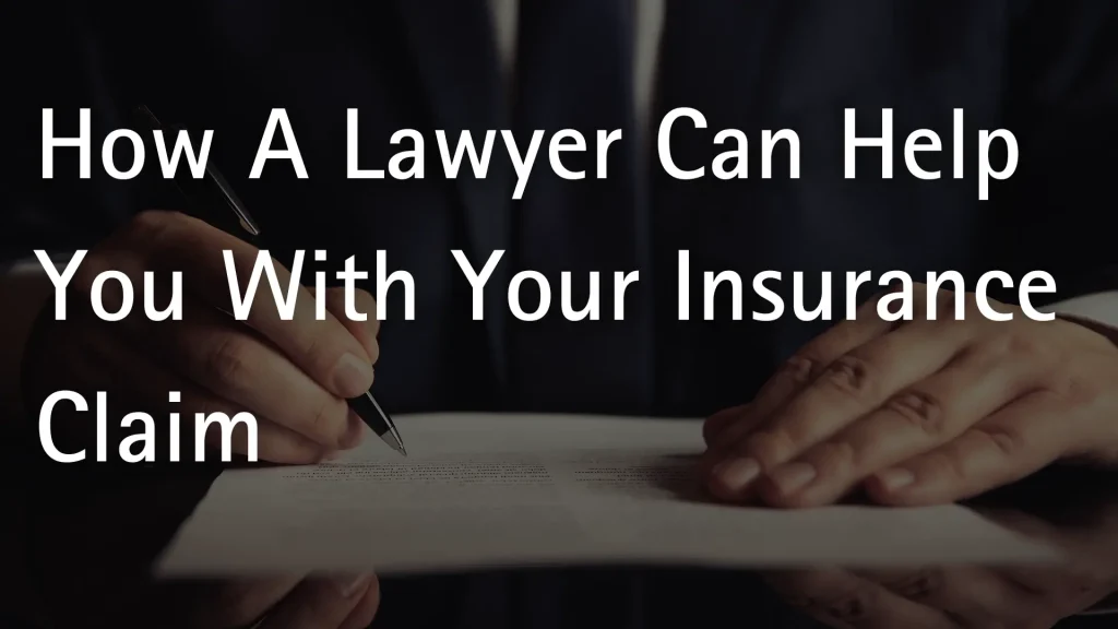 How A Lawyer Can Help You With Your Insurance Claim Image