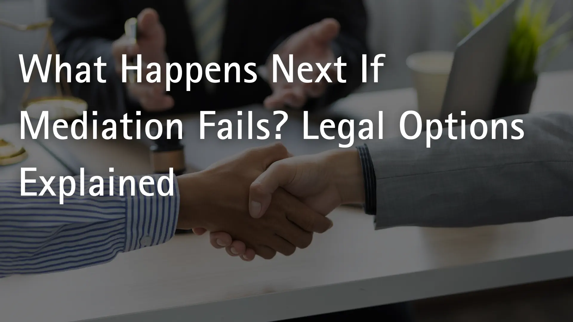 What Happens Next If Mediation Fails_ Legal Options Explained Image