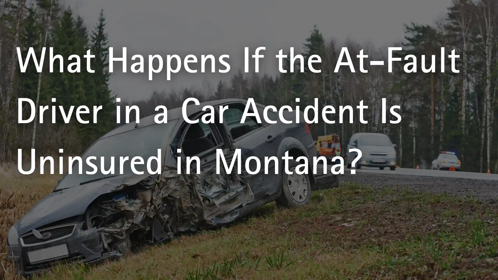 What Happens If the At-Fault Driver in a Car Accident Is Uninsured in Montana_ Image