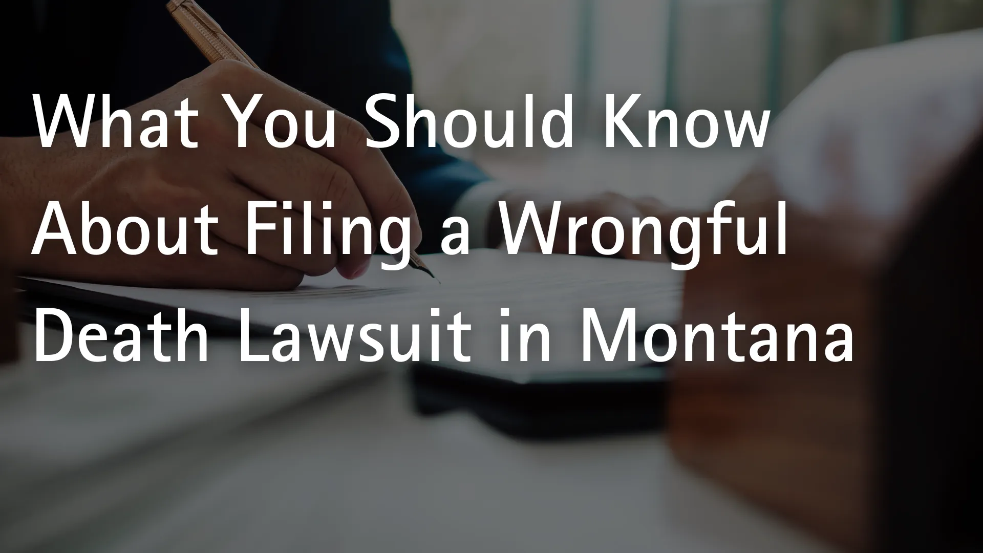 What You Should Know About Filing a Wrongful Death Lawsuit in Montana image