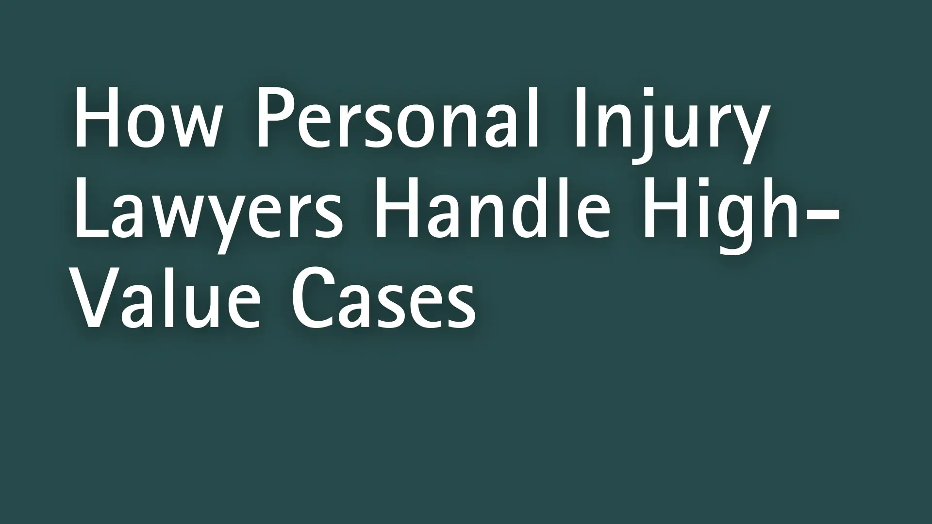 How Personal Injury Lawyers Handle High-Value Cases Image